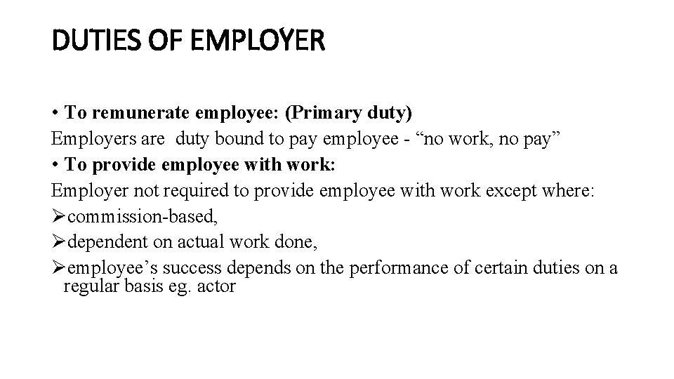 DUTIES OF EMPLOYER • To remunerate employee: (Primary duty) Employers are duty bound to