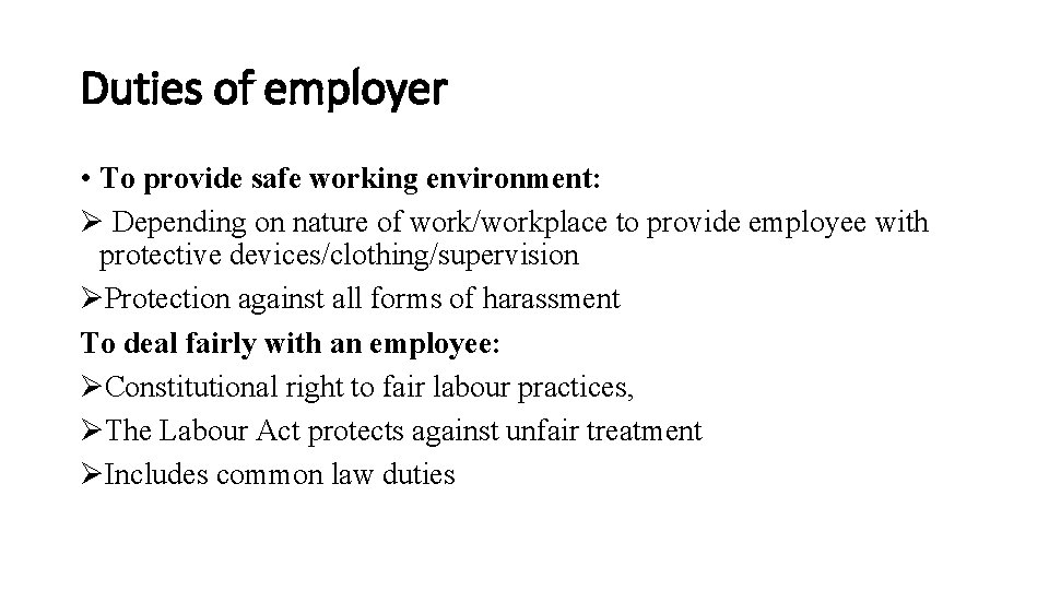 Duties of employer • To provide safe working environment: Ø Depending on nature of