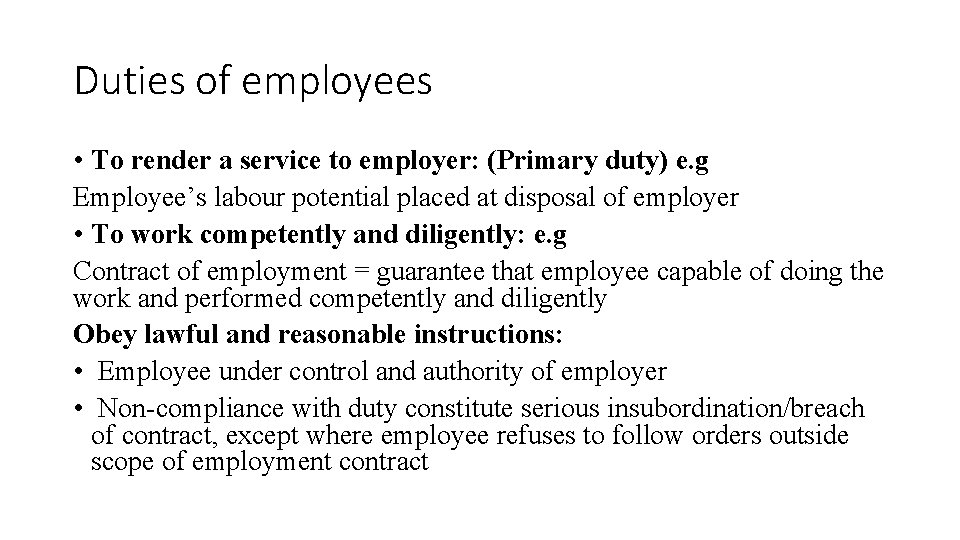 Duties of employees • To render a service to employer: (Primary duty) e. g