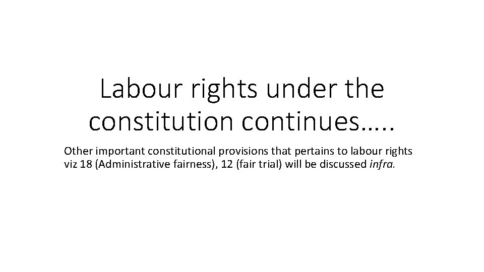 Labour rights under the constitution continues…. . Other important constitutional provisions that pertains to
