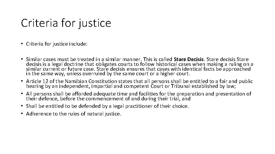 Criteria for justice • Criteria for justice include: • Similar cases must be treated