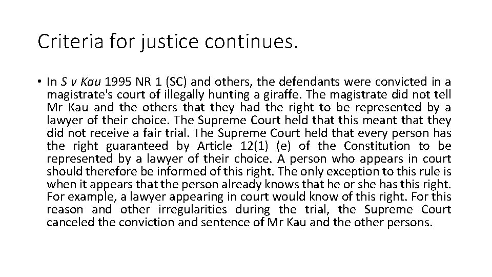 Criteria for justice continues. • In S v Kau 1995 NR 1 (SC) and