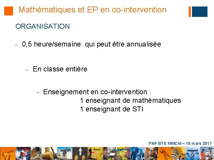 Mathématiques et EP en co-intervention ORGANISATION - 0, 5 heure/semaine qui peut être annualisée