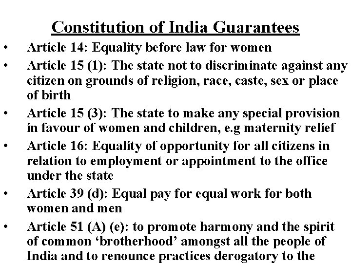 Constitution of India Guarantees • • • Article 14: Equality before law for women