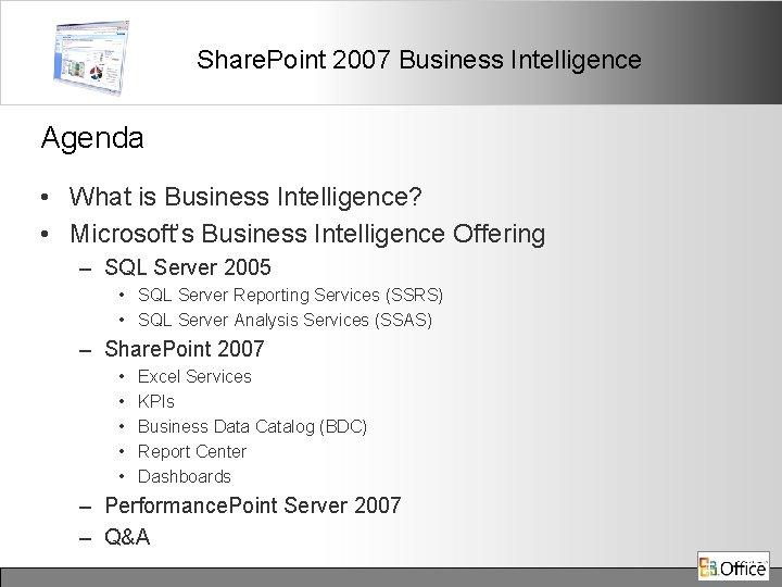 Share. Point 2007 Business Intelligence Agenda • What is Business Intelligence? • Microsoft’s Business