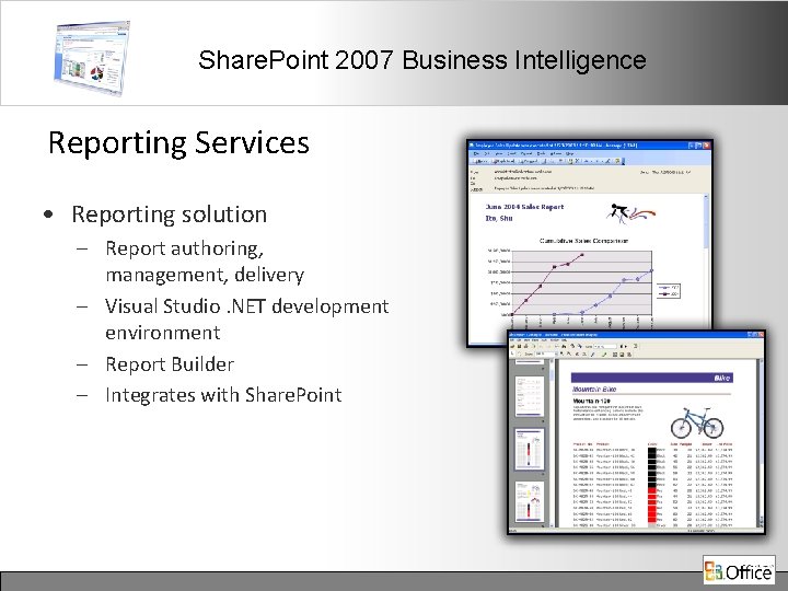 Share. Point 2007 Business Intelligence Reporting Services • Reporting solution – Report authoring, management,