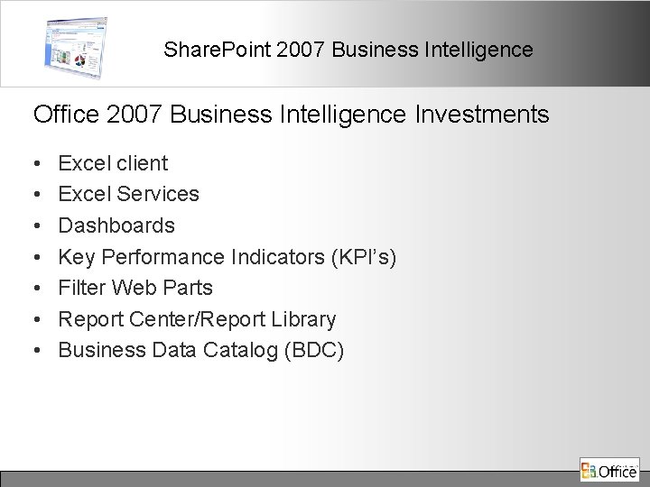 Share. Point 2007 Business Intelligence Office 2007 Business Intelligence Investments • • Excel client