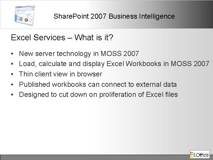 Share. Point 2007 Business Intelligence Excel Services – What is it? • • •