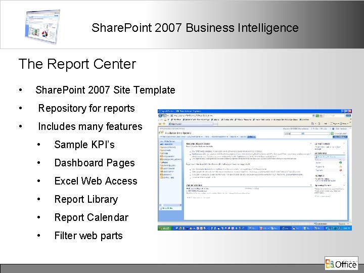 Share. Point 2007 Business Intelligence The Report Center • Share. Point 2007 Site Template