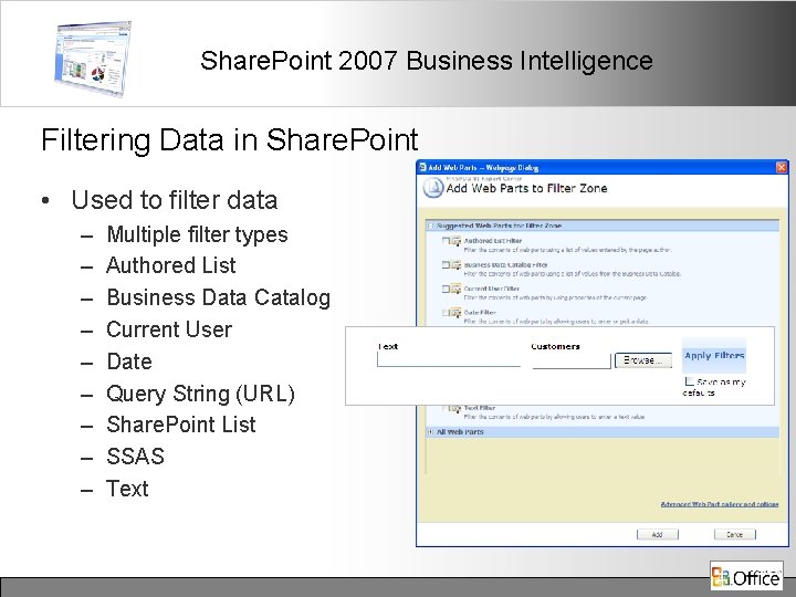 Share. Point 2007 Business Intelligence Filtering Data in Share. Point • Used to filter