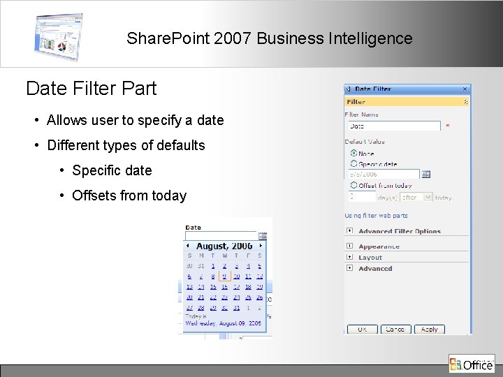 Share. Point 2007 Business Intelligence Date Filter Part • Allows user to specify a