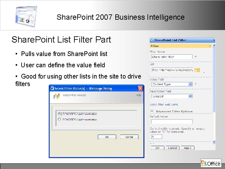 Share. Point 2007 Business Intelligence Share. Point List Filter Part • Pulls value from