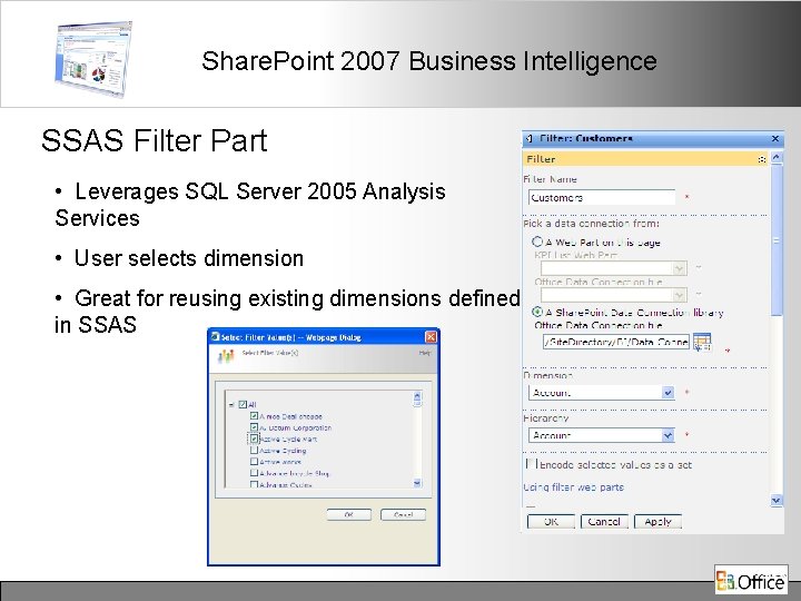 Share. Point 2007 Business Intelligence SSAS Filter Part • Leverages SQL Server 2005 Analysis