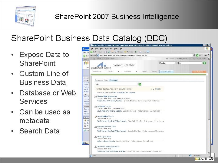 Share. Point 2007 Business Intelligence Share. Point Business Data Catalog (BDC) • Expose Data