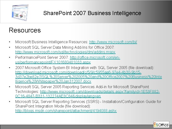 Share. Point 2007 Business Intelligence Resources • • • Microsoft Business Intelligence Resources: http: