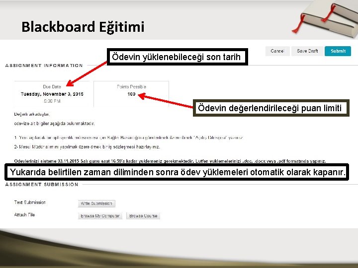 Blackboard Eğitimi Ödevin yüklenebileceği son tarih Ödevin değerlendirileceği puan limiti Yukarıda belirtilen zaman diliminden