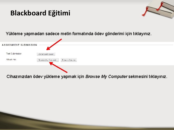 Blackboard Eğitimi Yükleme yapmadan sadece metin formatında ödev gönderimi için tıklayınız. Cihazınızdan ödev yükleme