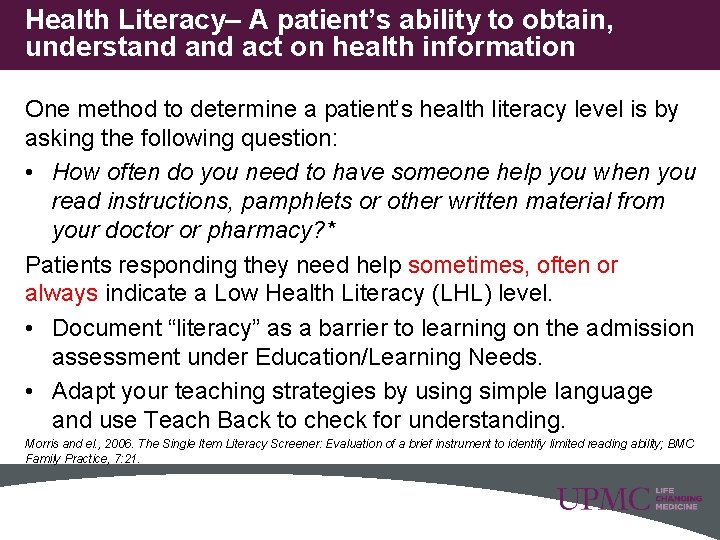 Health Literacy– A patient’s ability to obtain, understand act on health information One method