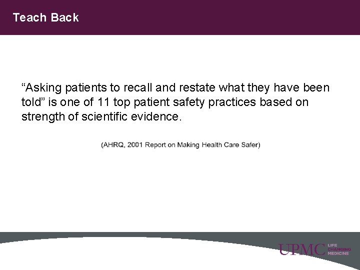 Teach Back “Asking patients to recall and restate what they have been told” is