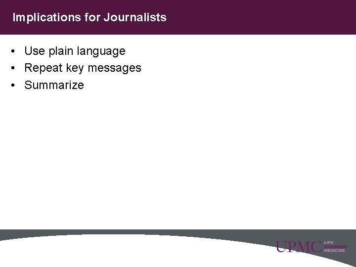 Implications for Journalists • Use plain language • Repeat key messages • Summarize 15