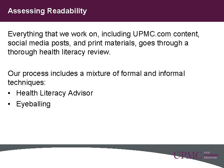 Assessing Readability Everything that we work on, including UPMC. com content, social media posts,