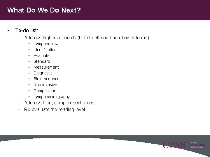 What Do We Do Next? • To-do list: – Address high level words (both