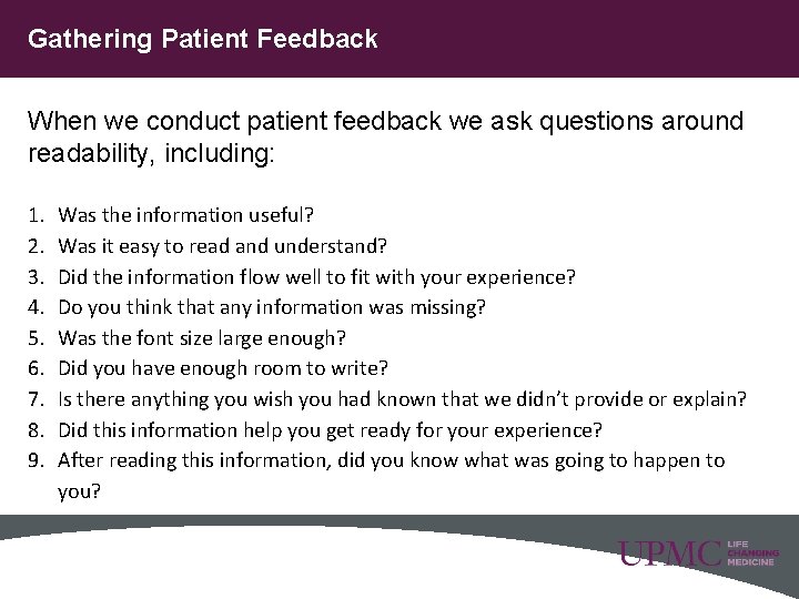 Gathering Patient Feedback When we conduct patient feedback we ask questions around readability, including: