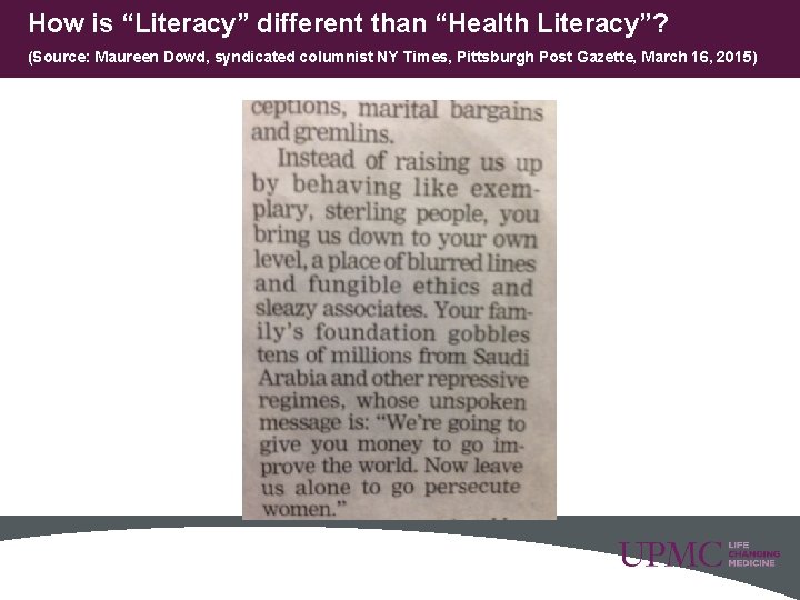 How is “Literacy” different than “Health Literacy”? (Source: Maureen Dowd, syndicated columnist NY Times,