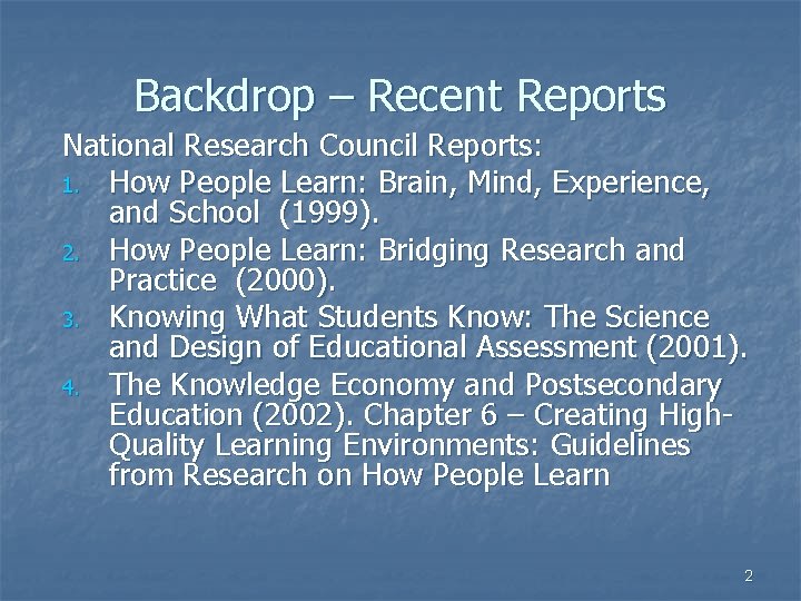 Backdrop – Recent Reports National Research Council Reports: 1. How People Learn: Brain, Mind,