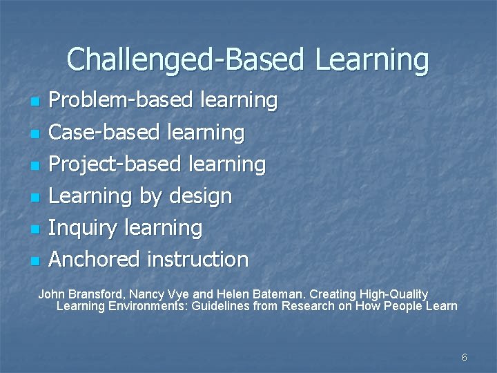 Challenged-Based Learning n n n Problem-based learning Case-based learning Project-based learning Learning by design