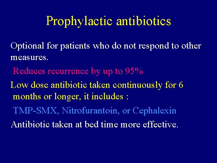 Prophylactic antibiotics Optional for patients who do not respond to other measures. Reduces recurrence