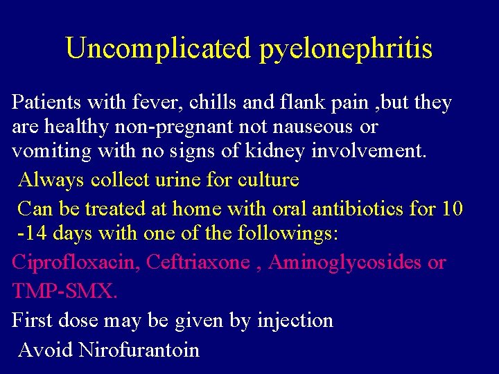 Uncomplicated pyelonephritis Patients with fever, chills and flank pain , but they are healthy