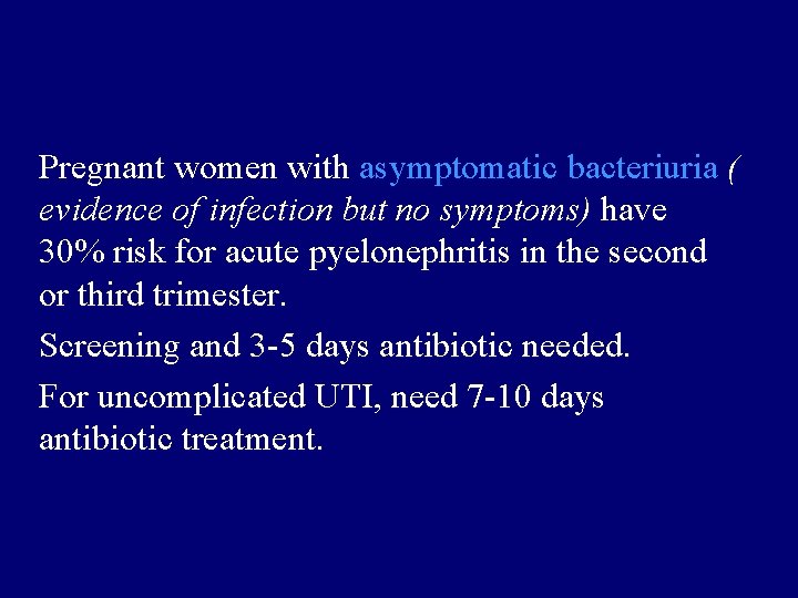 Pregnant women with asymptomatic bacteriuria ( evidence of infection but no symptoms) have 30%