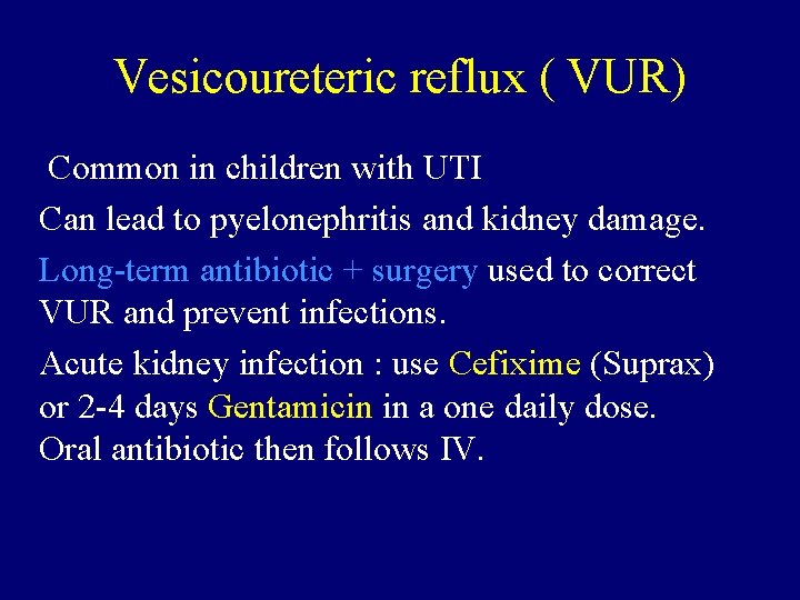Vesicoureteric reflux ( VUR) Common in children with UTI Can lead to pyelonephritis and