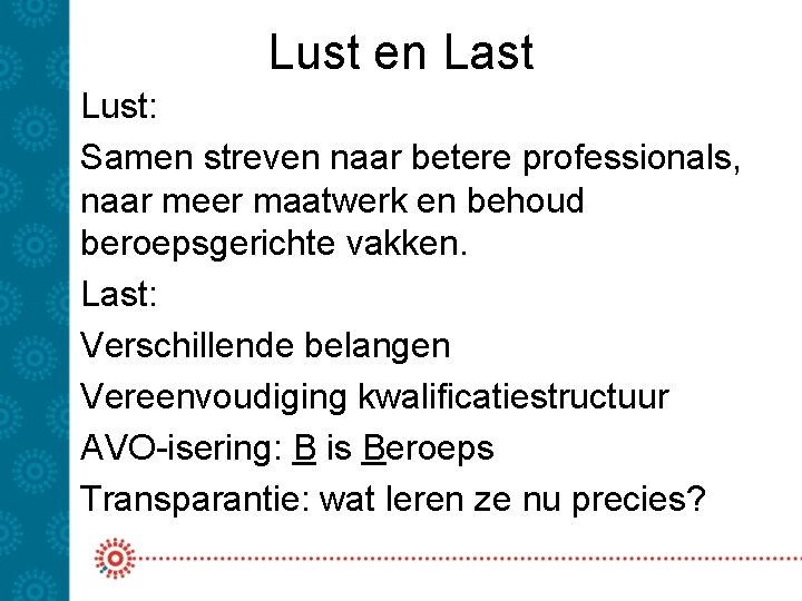 Lust en Last Lust: Samen streven naar betere professionals, naar meer maatwerk en behoud