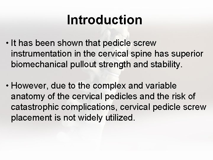Introduction • It has been shown that pedicle screw instrumentation in the cervical spine