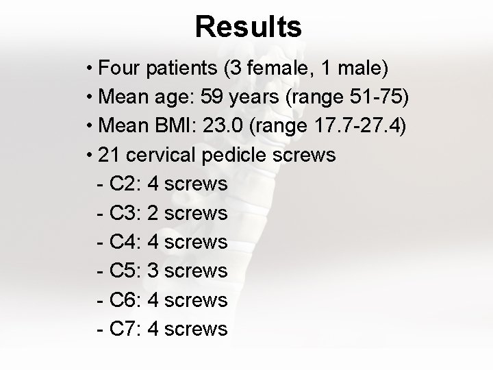 Results • Four patients (3 female, 1 male) • Mean age: 59 years (range