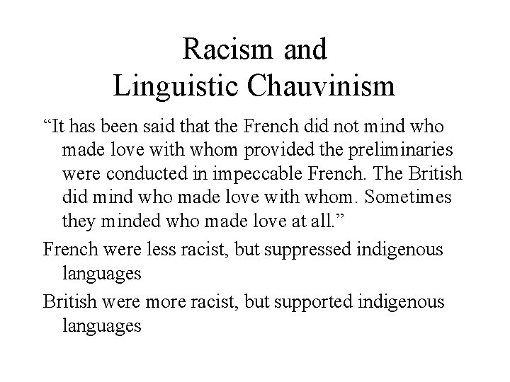 Racism and Linguistic Chauvinism “It has been said that the French did not mind