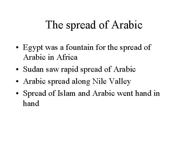 The spread of Arabic • Egypt was a fountain for the spread of Arabic