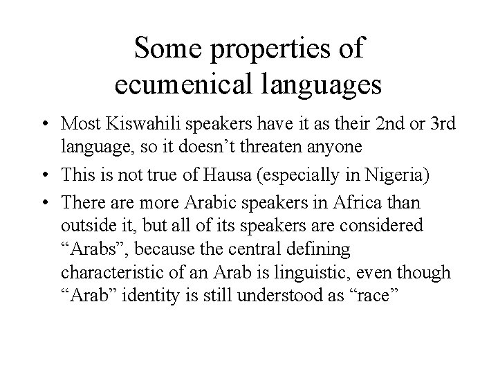 Some properties of ecumenical languages • Most Kiswahili speakers have it as their 2