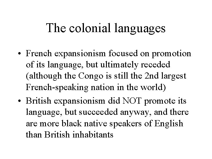 The colonial languages • French expansionism focused on promotion of its language, but ultimately