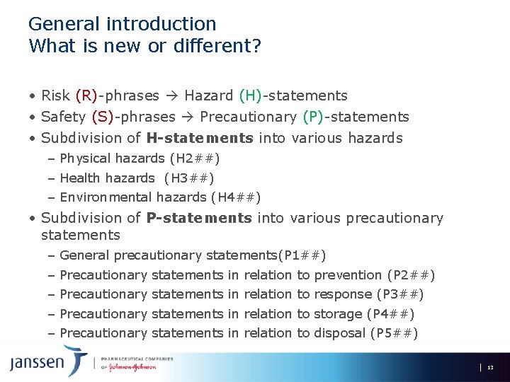 General introduction What is new or different? • Risk (R)-phrases Hazard (H)-statements • Safety