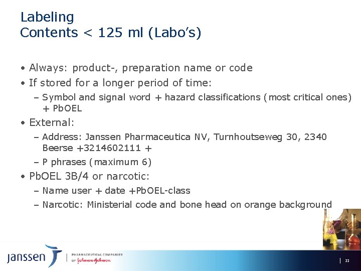 Labeling Contents < 125 ml (Labo’s) • Always: product-, preparation name or code •