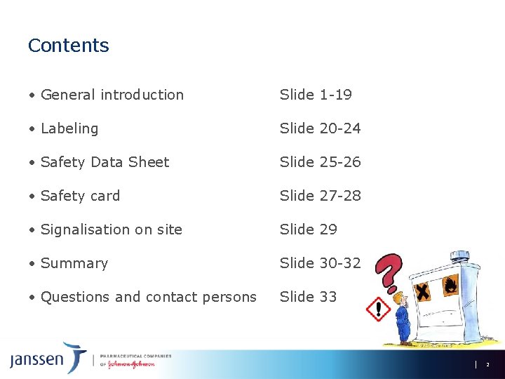 Contents • General introduction Slide 1 -19 • Labeling Slide 20 -24 • Safety