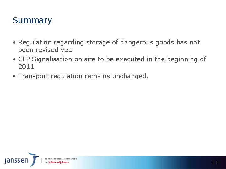 Summary • Regulation regarding storage of dangerous goods has not been revised yet. •