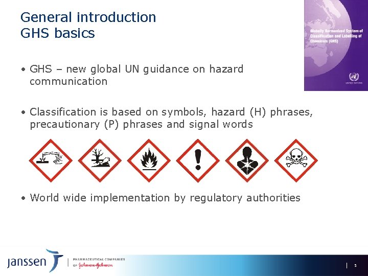 General introduction GHS basics • GHS – new global UN guidance on hazard communication