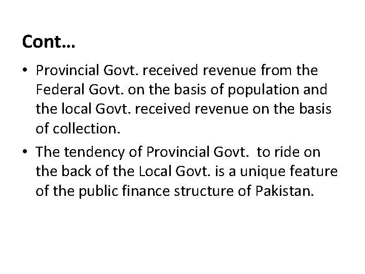 Cont… • Provincial Govt. received revenue from the Federal Govt. on the basis of