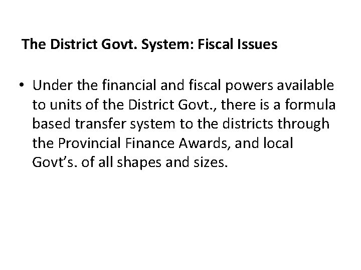 The District Govt. System: Fiscal Issues • Under the financial and fiscal powers available