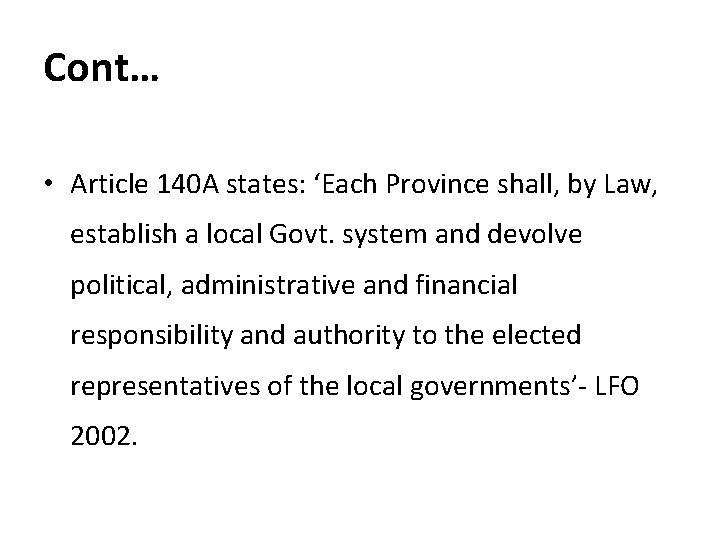 Cont… • Article 140 A states: ‘Each Province shall, by Law, establish a local