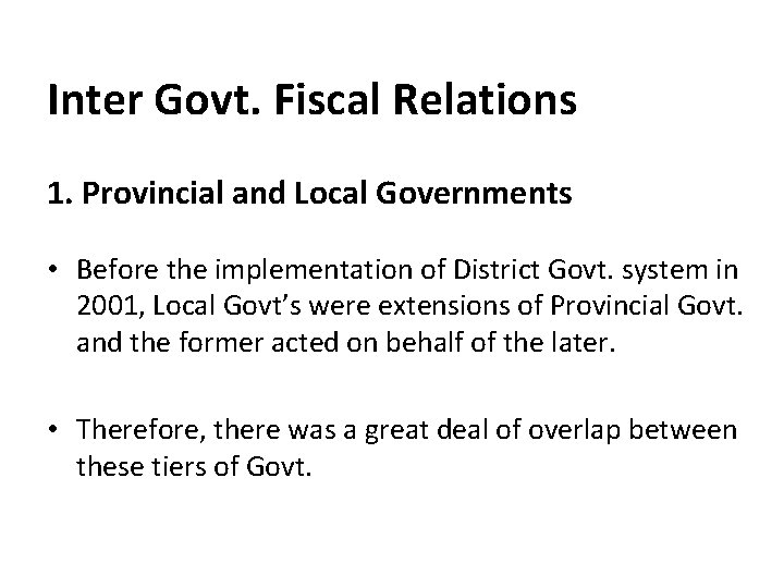 Inter Govt. Fiscal Relations 1. Provincial and Local Governments • Before the implementation of